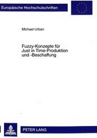 Abbildung von: Fuzzy-Konzepte für Just in Time-Produktion und -Beschaffung - Peter Lang Verlag