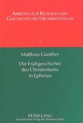 Cover: Die Fr&uuml;hgeschichte des Christentums in Ephesus - Peter Lang Verlag