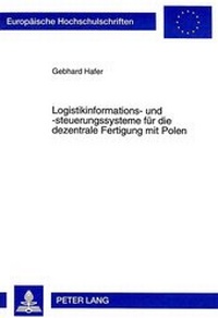 Abbildung von: Logistikinformations- und -steuerungssysteme für die dezentrale Fertigung mit Polen - Peter Lang Verlag
