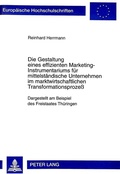 Cover: Die Gestaltung eines effizienten Marketing-Instrumentariums f&uuml;r mittelst&auml;ndische Unternehmen im marktwirtschaftlichen Transformationsproze&szlig; - Peter Lang Verlag