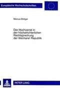 Cover: Der Hochverrat in der h&ouml;chstrichterlichen Rechtsprechung der Weimarer Republik - Peter Lang Verlag