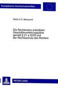 Abbildung von: Die Rechtsnatur präsidialer Geschäftsverteilungspläne gemäß § 21 e GVG und der Rechtsschutz des Richters - Peter Lang Verlag