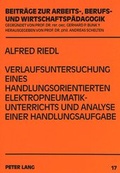 Cover: Verlaufsuntersuchung eines handlungsorientierten Elektropneumatikunterrichts und Analyse einer Handlungsaufgabe - Peter Lang Verlag