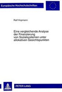 Abbildung von: Eine vergleichende Analyse der Finanzierung von Sozialsystemen unter allokativen Gesichtspunkten - Peter Lang Verlag