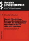 Cover: &Uuml;ber die Effektivit&auml;t der Dorfgesundheitsarbeiterinnen innerhalb der Nichtregierungsorganisation ACCORD in Tamil Nadu/S&uuml;dindien - Peter Lang Verlag
