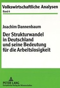 Cover: Der Strukturwandel in Deutschland und seine Bedeutung f&uuml;r die Arbeitslosigkeit - Peter Lang Verlag