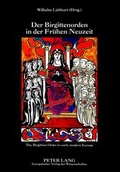 Cover: Der Birgittenorden in der Fr&uuml;hen Neuzeit- The Birgittine Order in early modern Europe - Peter Lang Verlag
