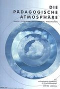 Cover: Die P&auml;dagogische Atmosph&auml;re- Analyse - St&ouml;rungen - Transformation - Bedeutsamkeit - Peter Lang Verlag