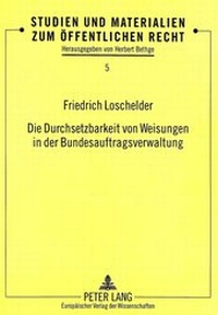 Abbildung von: Die Durchsetzbarkeit von Weisungen in der Bundesauftragsverwaltung - Peter Lang Verlag