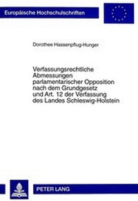 Abbildung von: Verfassungsrechtliche Abmessungen parlamentarischer Opposition nach dem Grundgesetz und Art. 12 der Verfassung des Landes Schleswig-Holstein - Peter Lang Verlag