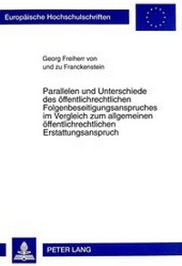 Abbildung von: Parallelen und Unterschiede des öffentlichrechtlichen Folgenbeseitigungsanspruches im Vergleich zum allgemeinen öffentlichrechtlichen Erstattungsanspruch - Peter Lang Verlag