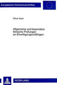 Abbildung von: Allgemeine und besondere klinische Prüfungen an Einwilligungsunfähigen - Peter Lang Verlag