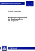 Cover: Kostenrechtliche Probleme der Beteiligung Dritter am Zivilproze&szlig; - Peter Lang Verlag