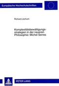 Cover: Komplexit&auml;tsbew&auml;ltigungsstrategien in der neueren Philosophie: Michel Serres - Peter Lang Verlag