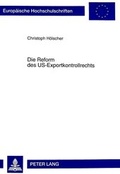 Cover: Die Reform des US-Exportkontrollrechts - Peter Lang Verlag