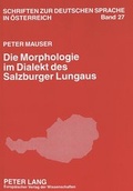 Cover: Die Morphologie im Dialekt des Salzburger Lungaus - Peter Lang Verlag