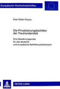 Abbildung von: Die Privatisierungsbeihilfen der Treuhandanstalt Berlin - Peter Lang Verlag