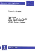 Cover: The Future of the Non-Western World in the Social Sciences of 19th Century England - Peter Lang Verlag