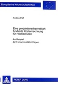 Cover: Eine produktionstheoretisch fundierte Kostenrechnung f&uuml;r Hochschulen - Peter Lang Verlag