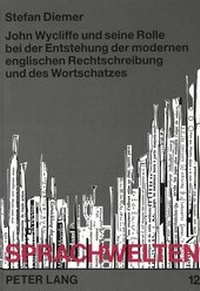 Abbildung von: John Wycliffe und seine Rolle bei der Entstehung der modernen englischen Rechtschreibung und des Wortschatzes - Peter Lang Verlag
