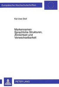 Abbildung von: Markennamen- Sprachliche Strukturen, Ähnlichkeit und Verwechselbarkeit - Peter Lang Verlag