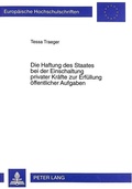 Cover: Die Haftung des Staates bei der Einschaltung privater Kr&auml;fte zur Erf&uuml;llung &ouml;ffentlicher Aufgaben - Peter Lang Verlag