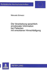 Abbildung von: Die Verarbeitung sprachlich-emotionaler Information bei Patienten mit erworbener Hirnschädigung - Peter Lang Verlag