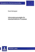 Cover: Informationsmodelle f&uuml;r &uuml;berbetriebliche Prozesse - Peter Lang Verlag