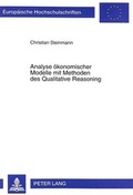 Cover: Analyse &ouml;konomischer Modelle mit Methoden des Qualitative Reasoning - Peter Lang Verlag