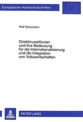 Cover: Direktinvestitionen und ihre Bedeutung f&uuml;r die Internationalisierung und die Integration von Volkswirtschaften - Peter Lang Verlag