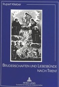 Cover: Bruderschaften und Liebesb&uuml;nde nach Trient - Peter Lang Verlag