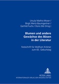 Cover: Blumen und andere Gew&auml;chse des B&ouml;sen in der Literatur - Peter Lang Verlag