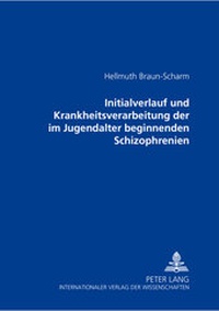 Abbildung von: Initialverlauf und Krankheitsverarbeitung der im Jugendalter beginnenden Schizophrenien - Peter Lang Verlag
