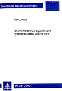 Abbildung von: Grundrechtliches System und systematisiertes Grundrecht - Peter Lang Verlag
