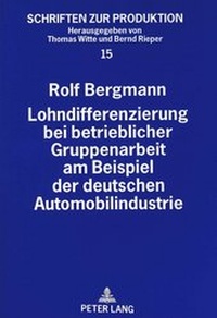 Abbildung von: Lohndifferenzierung bei betrieblicher Gruppenarbeit am Beispiel der deutschen Automobilindustrie - Peter Lang Verlag