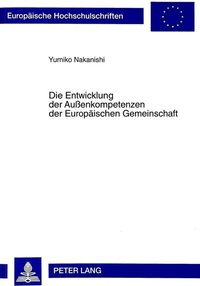 Abbildung von: Die Entwicklung der Außenkompetenzen der Europäischen Gemeinschaft - Peter Lang Verlag