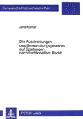 Cover: Die Ausstrahlungen des Umwandlungsgesetzes auf Spaltungen nach traditionellem Recht - Peter Lang Verlag