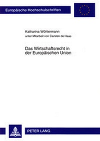Abbildung von: Das Wirtschaftsrecht in der Europäischen Union - Peter Lang Verlag