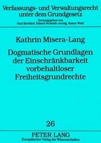 Abbildung von: Dogmatische Grundlagen der Einschränkbarkeit vorbehaltloser Freiheitsgrundrechte - Peter Lang Verlag