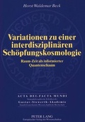 Cover: Variationen zu einer interdisziplin&auml;ren Sch&ouml;pfungskosmologie - Peter Lang Verlag