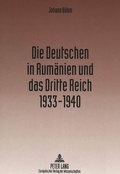 Cover: Die Deutschen in Rum&auml;nien und das Dritte Reich 1933-1940 - Peter Lang Verlag