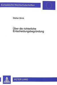 Abbildung von: Über die richterliche Entscheidungsbegründung - Peter Lang Verlag