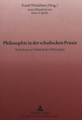 Cover: Philosophie in der schulischen Praxis - Peter Lang Verlag