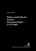 Cover: Mythos und Kritik der Formen.- Die Jugend Hegels (1770-1803) - Peter Lang Verlag