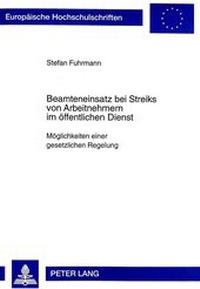 Abbildung von: Beamteneinsatz bei Streiks von Arbeitnehmern im öffentlichen Dienst - Peter Lang Verlag