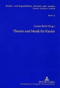 Cover: Theater und Musik f&uuml;r Kinder - Peter Lang Verlag