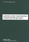 Cover: Lernen unter ver&auml;nderten Lebensbedingungen - Peter Lang Verlag