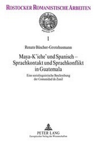 Abbildung von: Maya-K'iche' und Spanisch - Sprachkontakt und Sprachkonflikt in Guatemala - Peter Lang Verlag