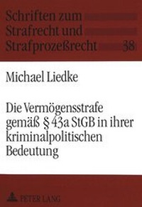 Abbildung von: Die Vermögensstrafe gemäß 43a StGB in ihrer kriminalpolitischen Bedeutung - Peter Lang Verlag