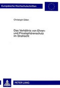 Abbildung von: Das Verhältnis von Ehren- und Privatsphärenschutz im Strafrecht - Peter Lang Verlag